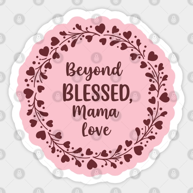 Beyond Blessed, Mama Love Sticker by enrynz